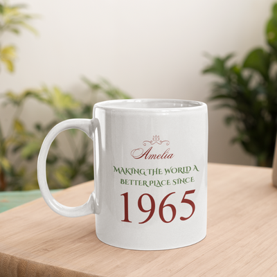 Personalised Mug Birthday Mug MAKING THE WORLD A BETTER PLACE SINCE 1965